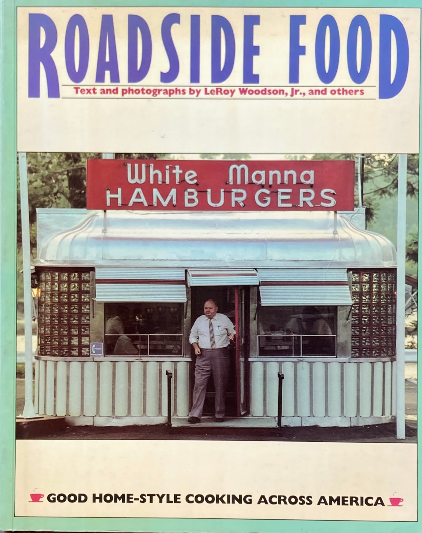 ROADSIDE FOOD GOOD HOME-STYLE COOKING ACROSS AMERICA LeRoy Woodson