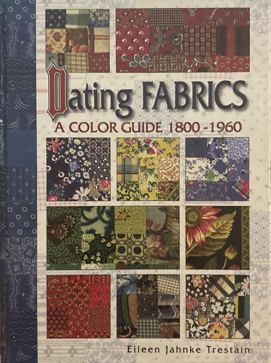 Dating Fabrics  A Color Guide 1800-1960  Eileen jahnke Trestain