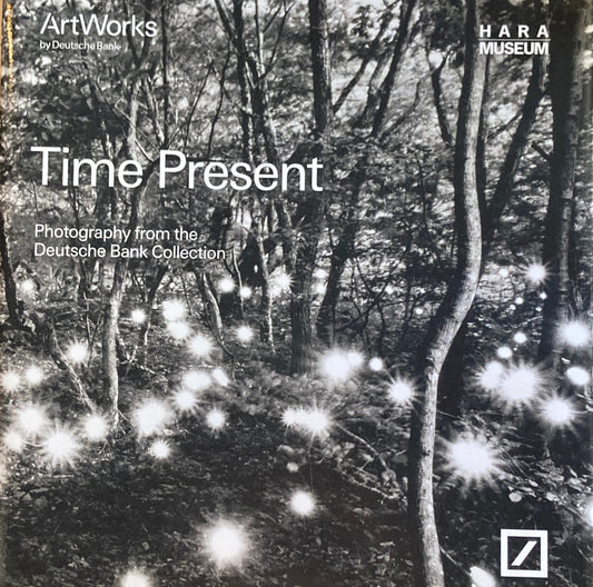 そこにある、時間 ドイツ銀行コレクションの現代写真 原美術館 別冊付録日本語訳付き