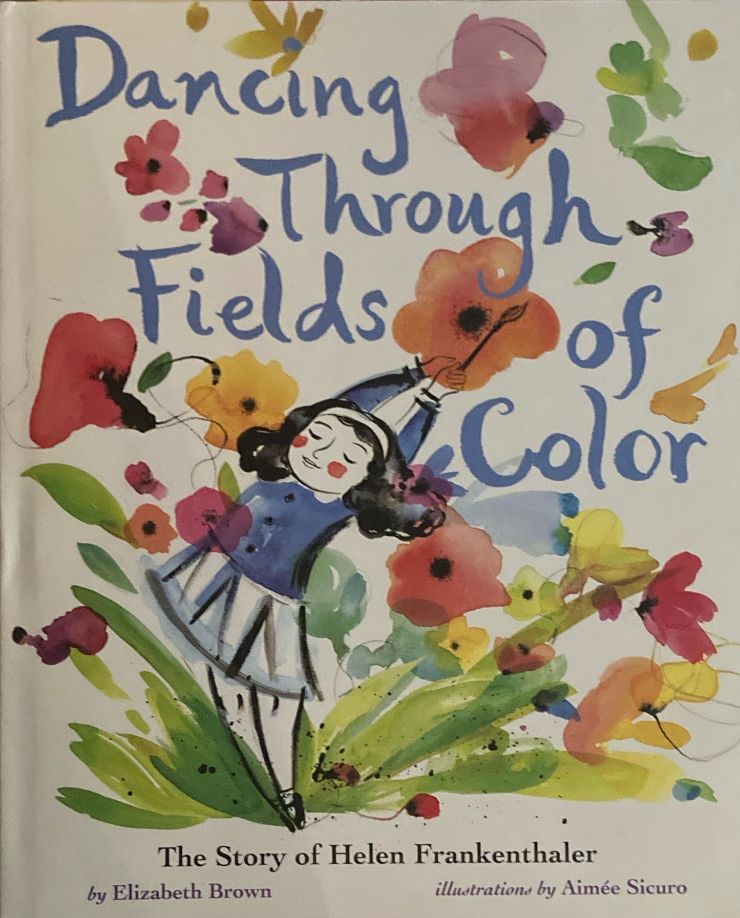 Dancing Through Fields of Color The Story of Helen Frankenthaler ヘレン・フランケンサーラー