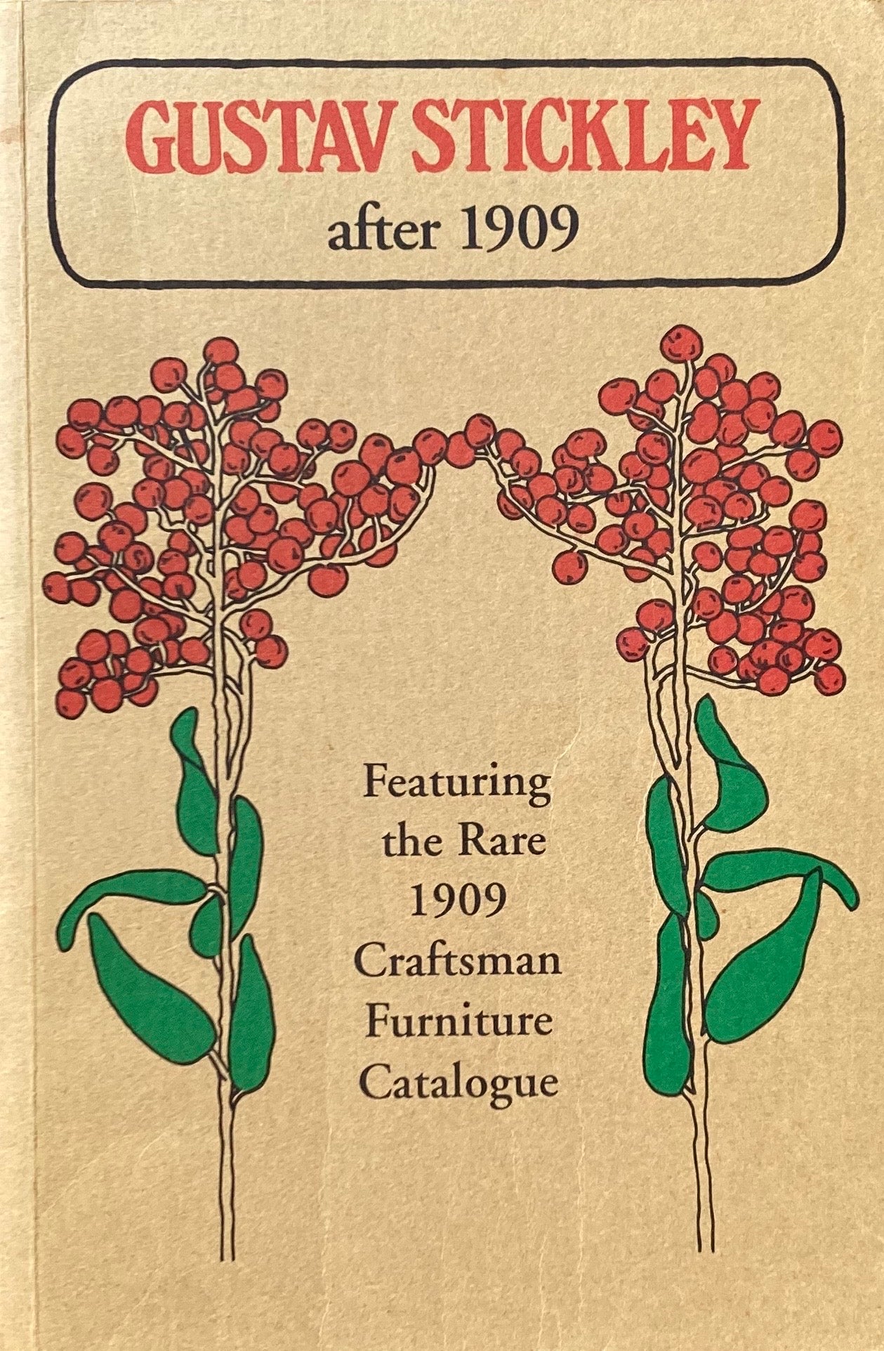 GUSTAV STICKLEY after 1909 Featuring the Rare 1909 Craftsman Furniture Catalogue Stephen Gray