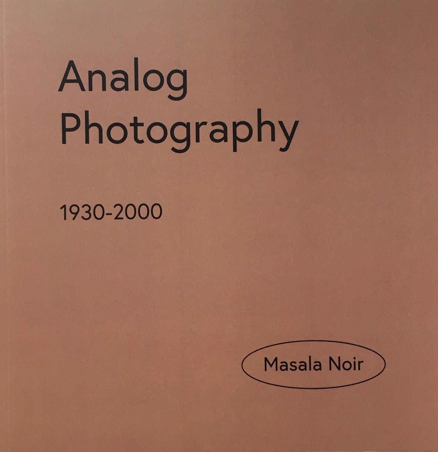 ANALOG PHOTOGRAPHY 1930-2000 MASALA NOIR