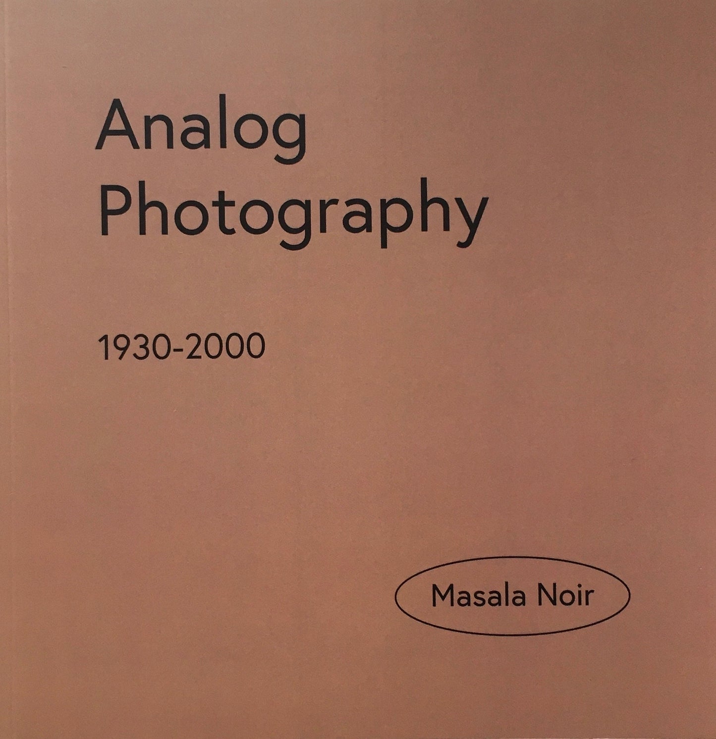 ANALOG PHOTOGRAPHY　1930-2000　MASALA NOIR