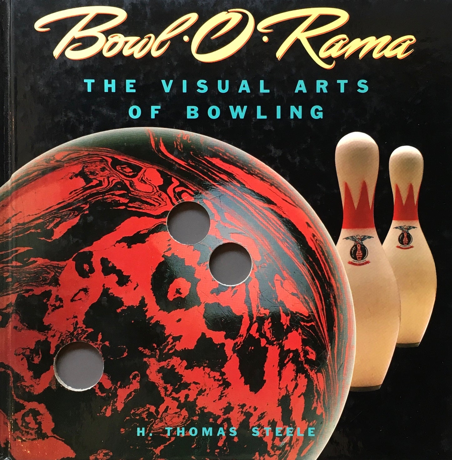 Bowl-O-Rama The Visual Arts of Bowling