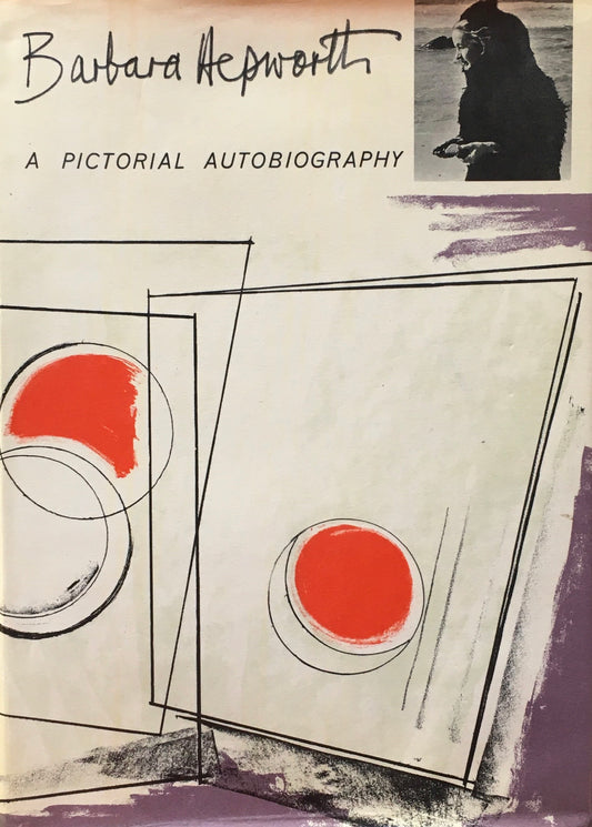 Barbara Hepworth A Pictorial Autobiography バーバラ・ヘップワース