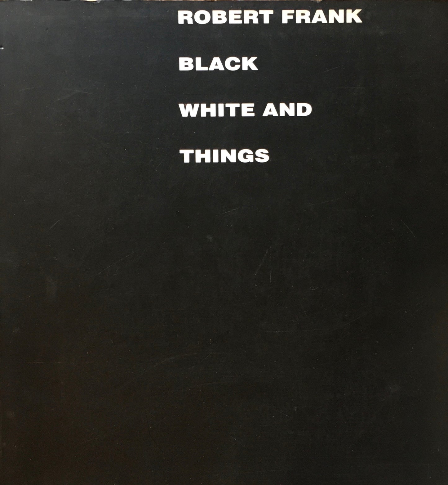 Robert Frank BLACK WHITE AND THINGS