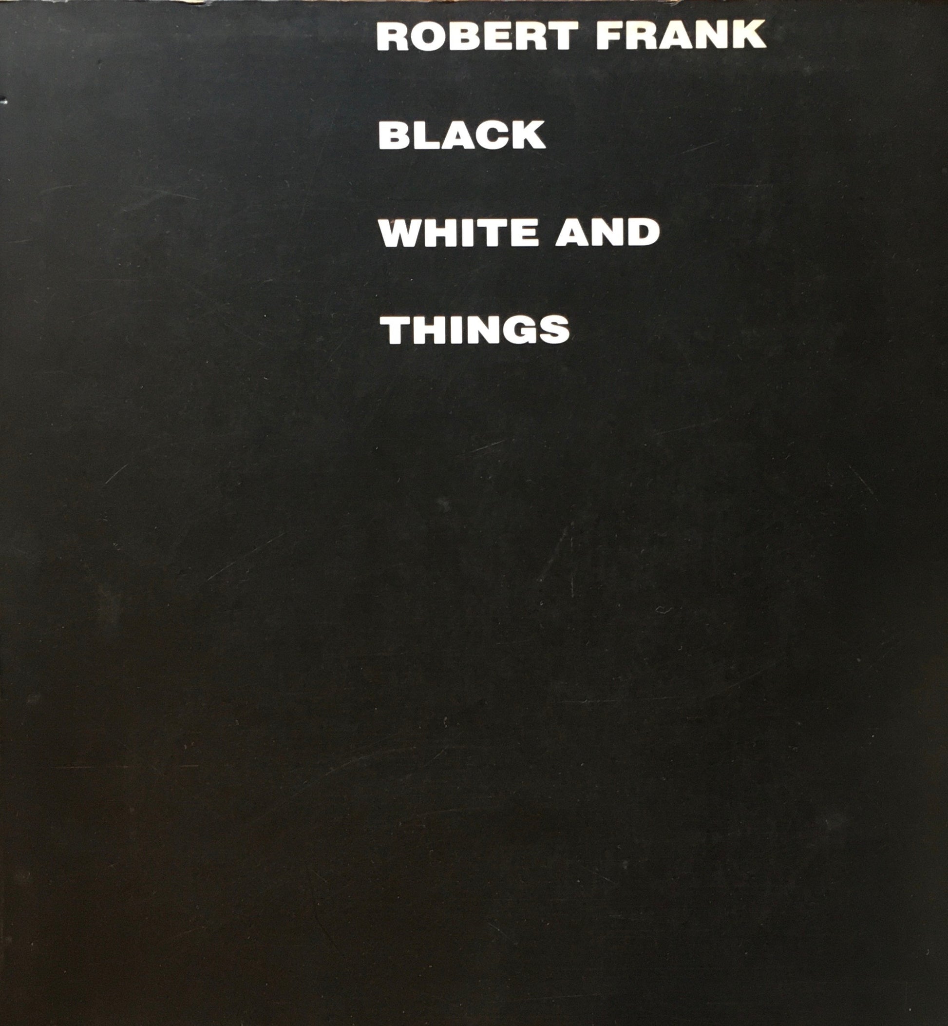 Robert Frank BLACK WHITE AND THINGS