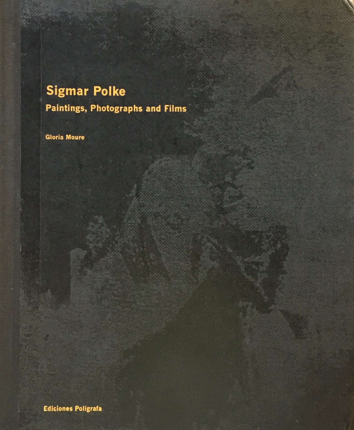 Sigmar Polke Paintings,Photographs and Films Gloria Moure