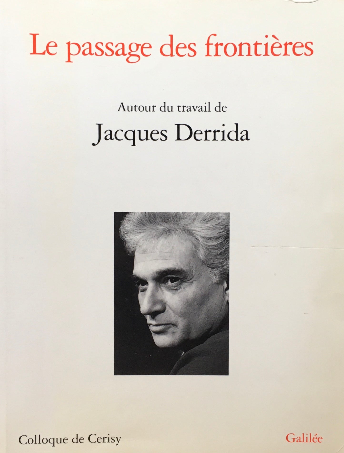 Le Passage des frontieres Autour du travail de Jacques Derrida