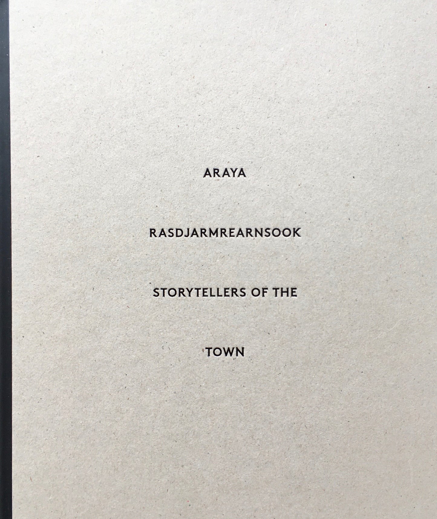 Araya Rasdjarmrearnsook Storytellers of the Town