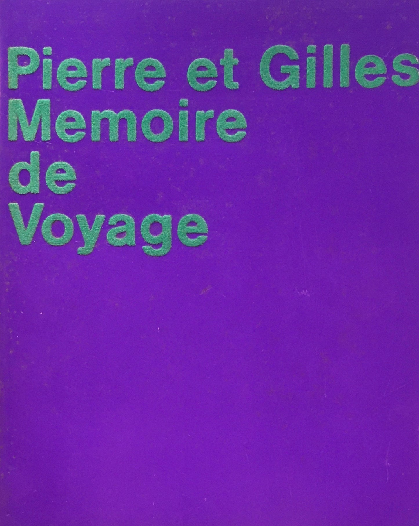 ピエール&ジル 旅の記憶 Pierre et Gilles Memoire de Voyage