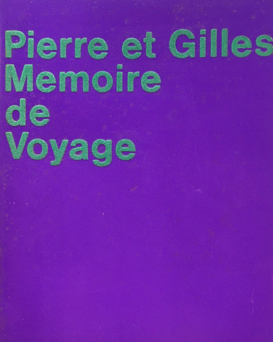 ピエール&ジル 旅の記憶 Pierre et Gilles Memoire de Voyage