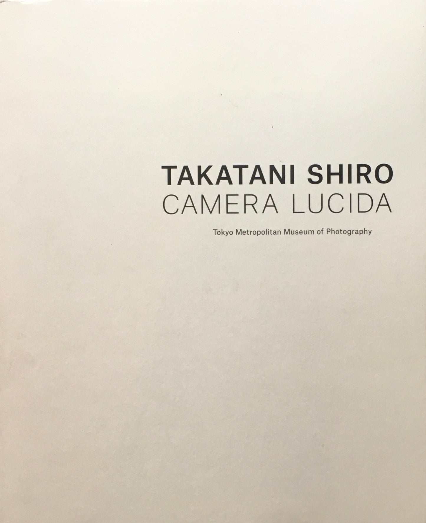 TAKATANI SHIRO CAMERA LUCIDA 高谷史郎 明るい部屋