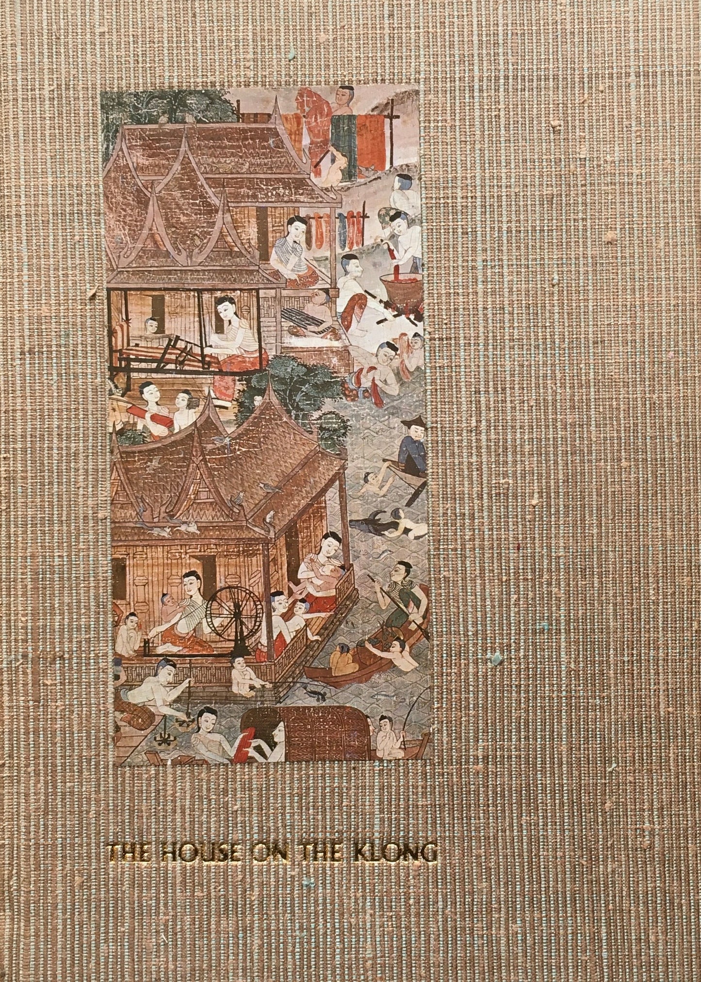 THE HOUSE ON THE KLONG The Bangkok Home and Asian Art Collection of James Thompson