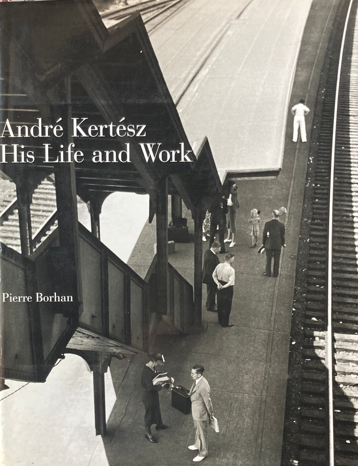 ANDRE KERTESZ His Life and Work アンドレ・ケルテス