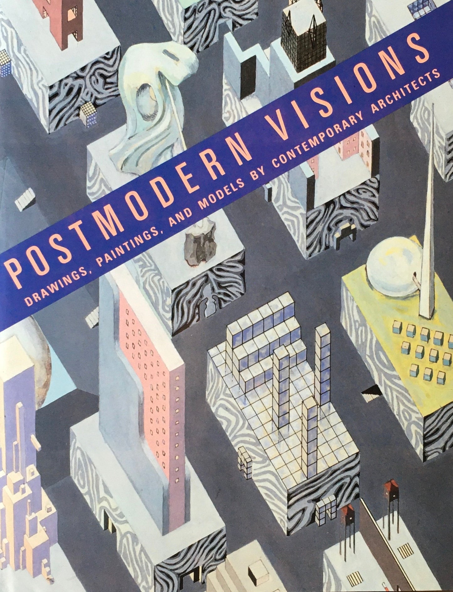 Postmodern Visions Drawings, Paintings and Models by Contemporary Architects