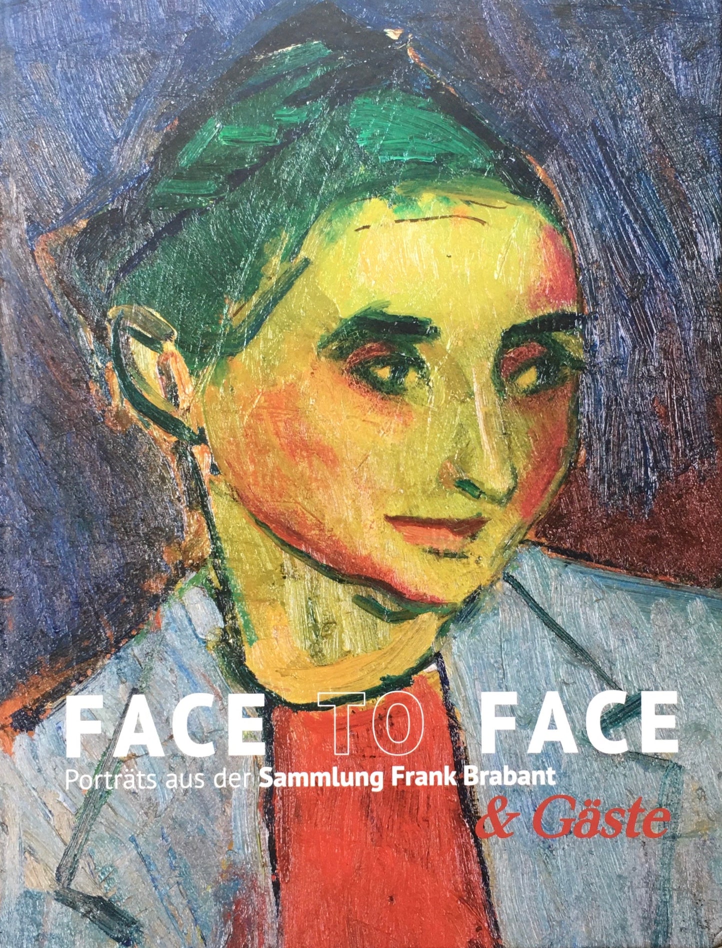 FACE TO FACE Portrats aus der Sammlung Frank Brabant&Gaste