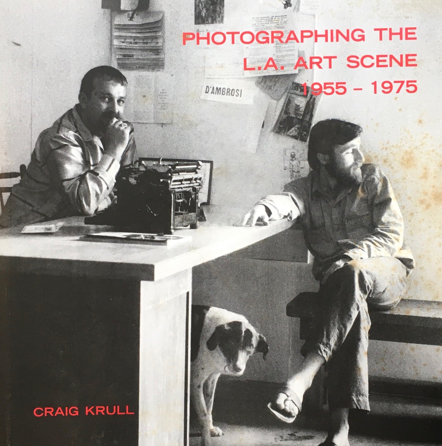 PHOTOGRAPHING THE L.A. ART SCENE 1955-1975 CRAIG KRULL