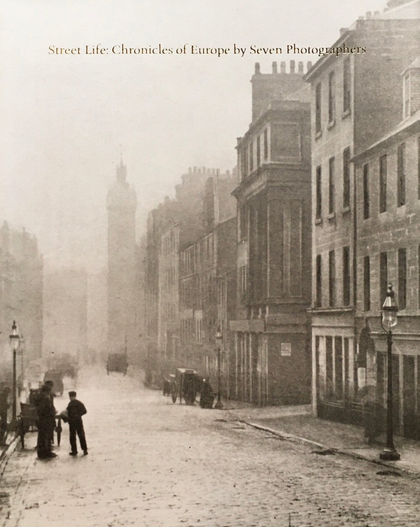 Street Life: Chronicles of Europe by Seven Photographers ストリート・ライフ ヨーロッパを見つめた7人の写真家たち