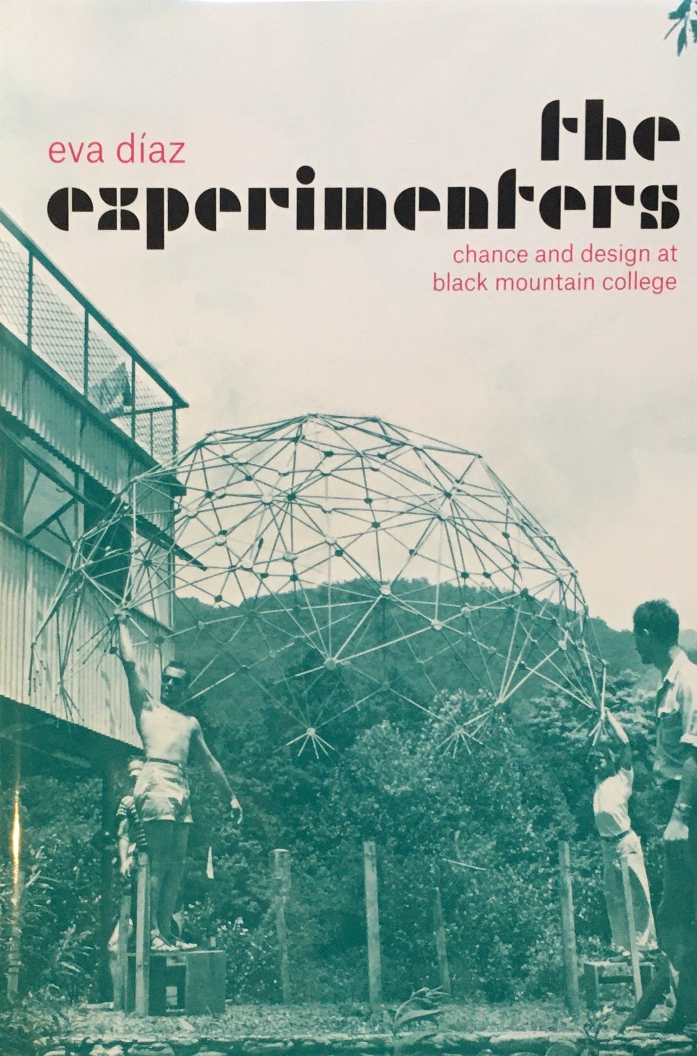 The Experimenters Chance and Design at Black Mountain College Eva Diaz