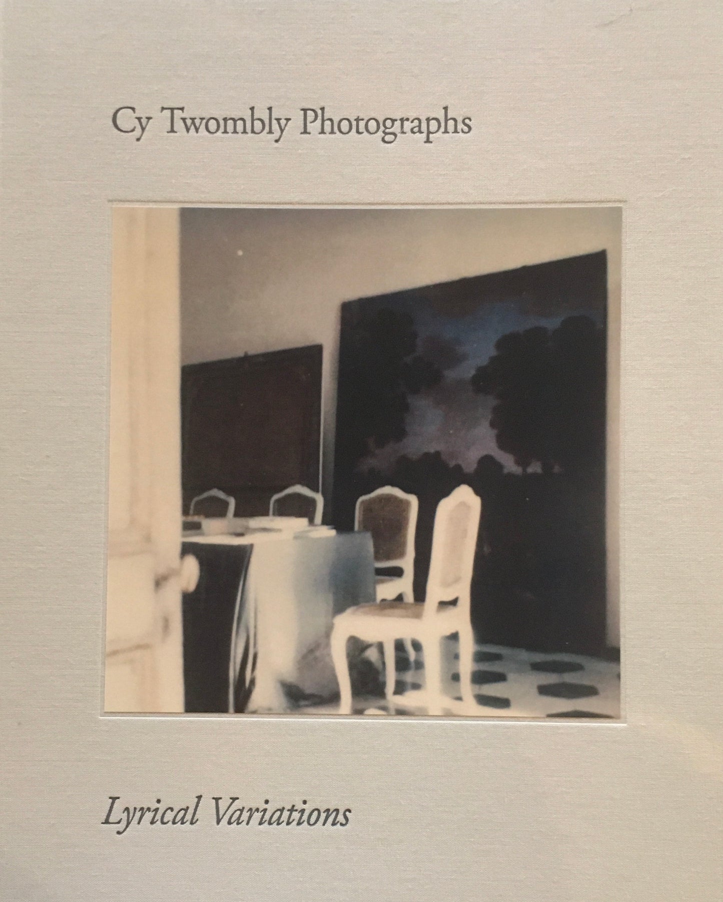 サイ・トゥオンブリーの写真 変奏のリリシズム Cy Twombly Photographs Lyrical Variations