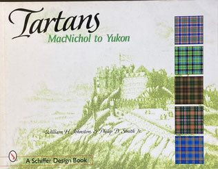 Tartans　Abbotsford to Fraser, Frederickton to MacNeil, MacNichol to Yukon　Schiffer Design Books