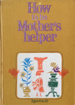 How to be Mother's Helper Ages6 to 10