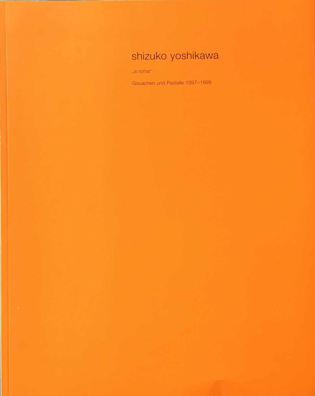 吉川静子 shizuko yoshikawa a roma Gouachen und Pastelle 1997-1999