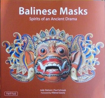 Balinese Masks Spirits of an Ancient Drama バリのマスク Judy Slattum, Paul Schraub