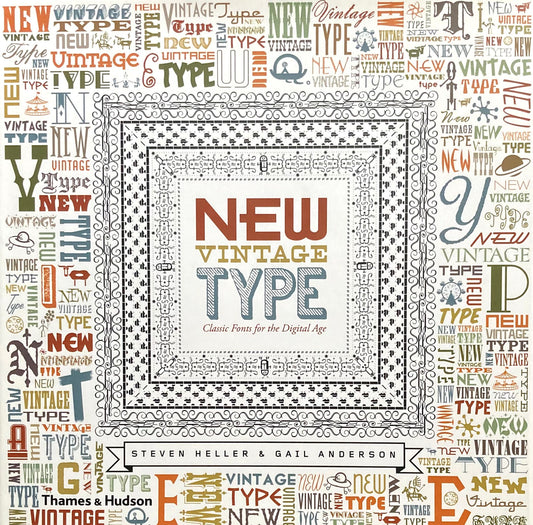 NEW VINTAGE TYPE Classic Fonts for the Digital Age  Steven Heller & Gail Anderson