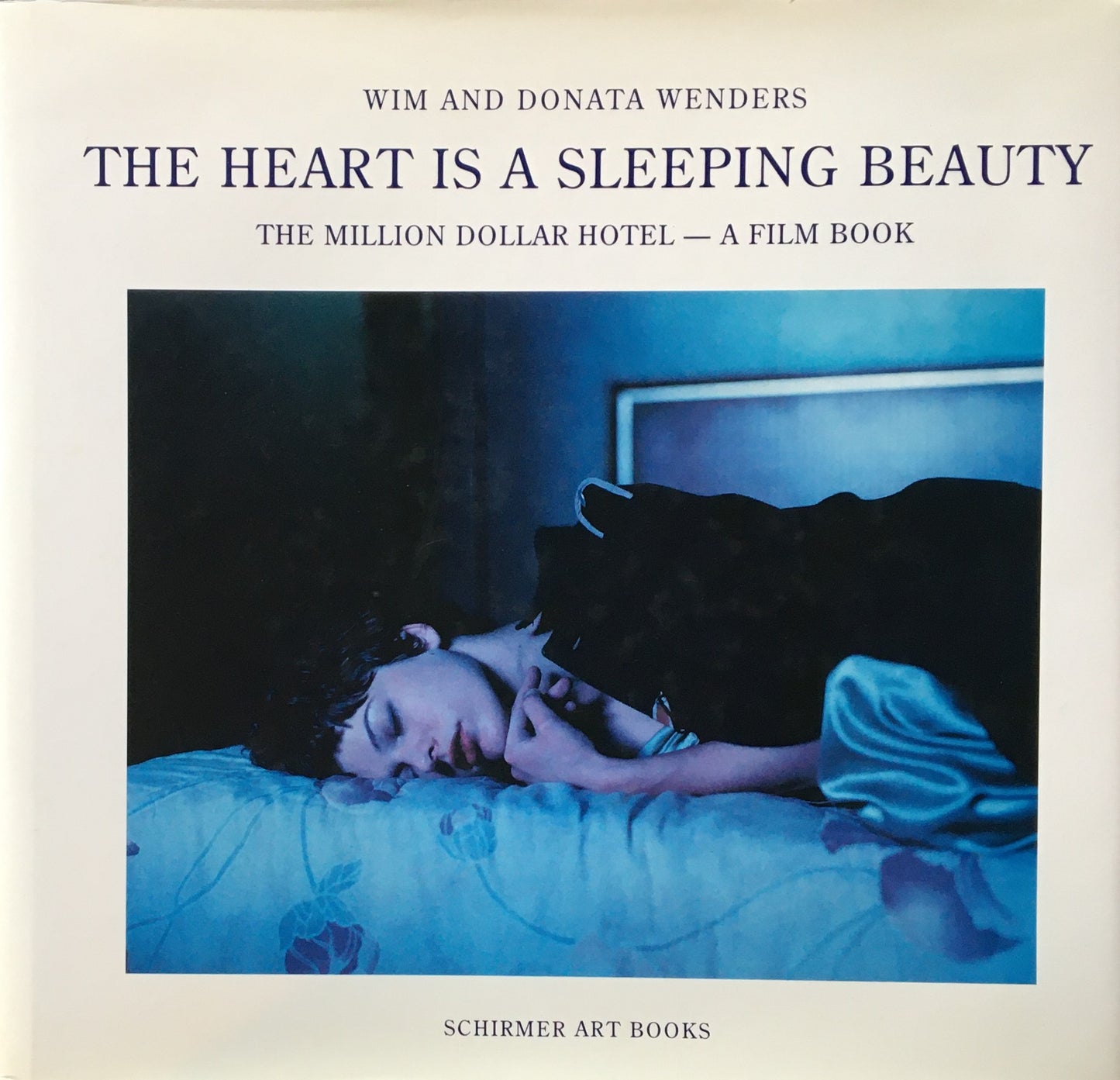 Wim and Donata Wenders The Heart is a Sleeping Beauty The Million Doller Hotel A Film Book