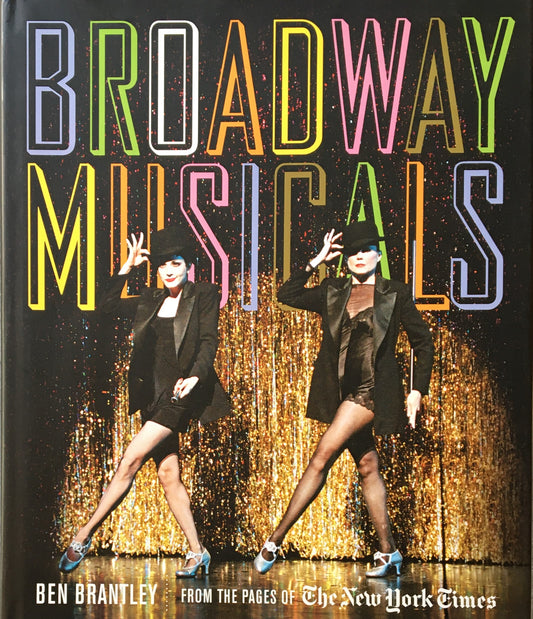 BROADWAY MUSICALS BEN BRANTLEY from the pages of The New York Times