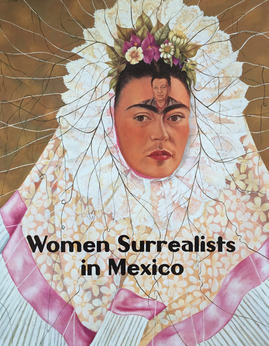 フリーダ・カーロとその時代展 Women Surrealists in Mexico