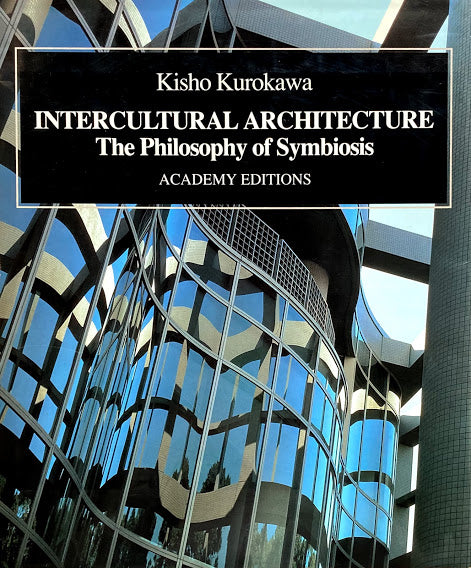 Intercultural Architecture The Philosophy of Symbiosis 黒川紀章