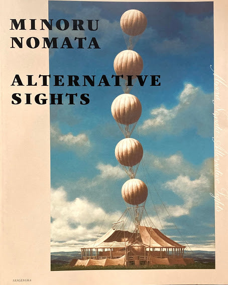ALTERNATIVE SIGHTS もうひとつの場所 野又穫作品集