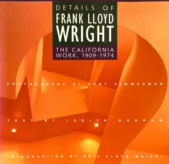 Details of Frank Lloyd Wright The California Work, 1909-1974