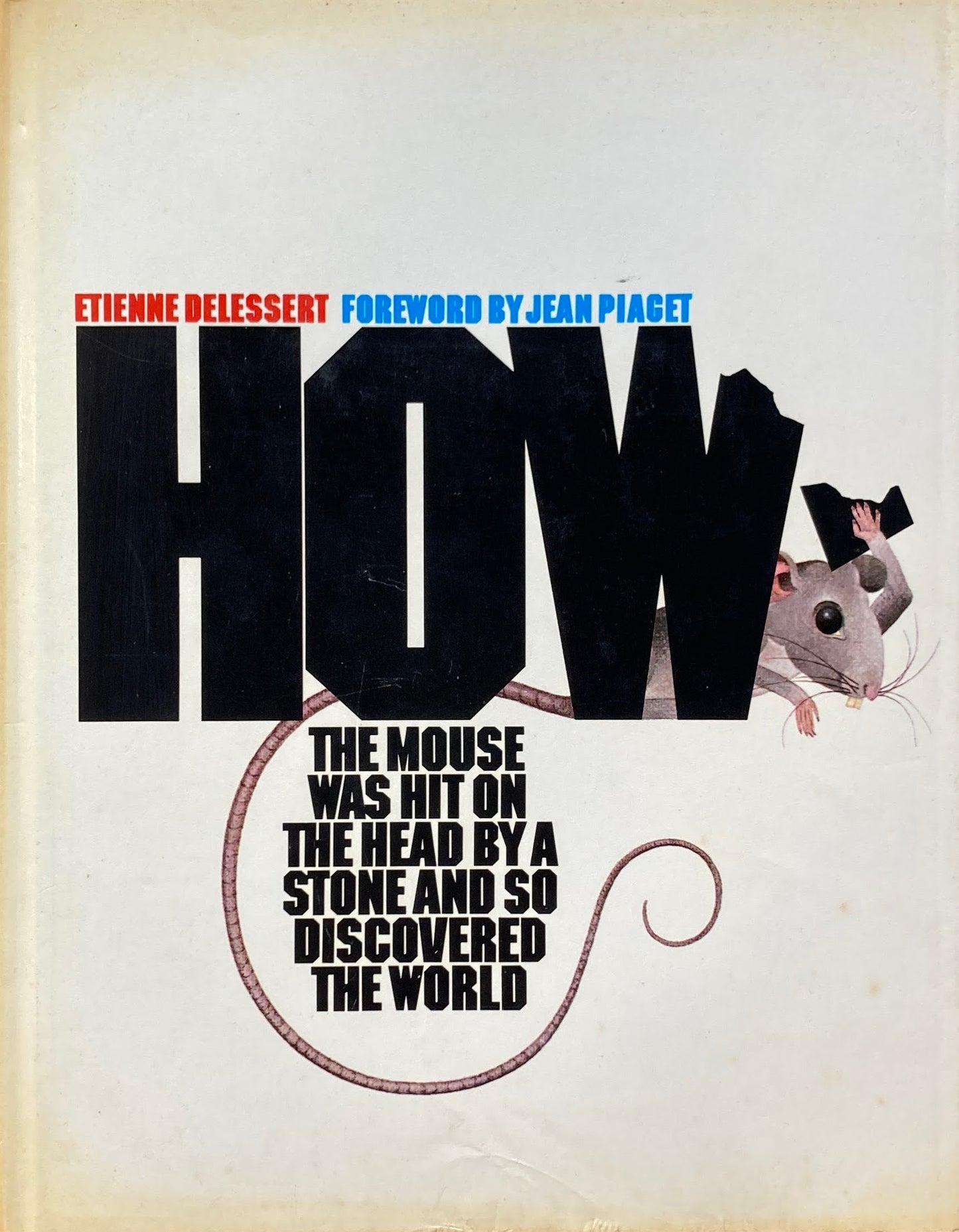 How the Mouse Was Hit on the Head by a Stone and So Discovered the World Etienne Delessert エティエンヌ・ドゥルセール