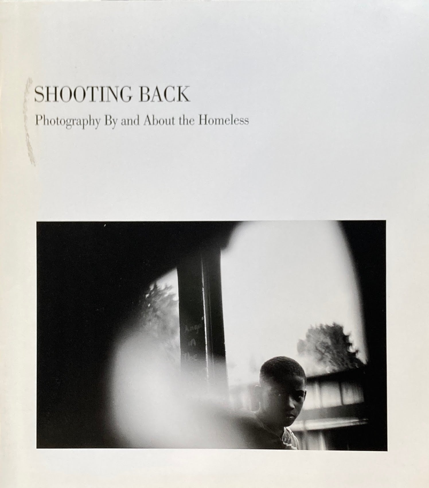 Shooting back Photography By and About the Homeless