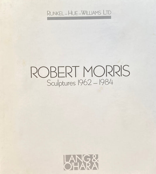 Robert Morris Sculptures 1962-1984