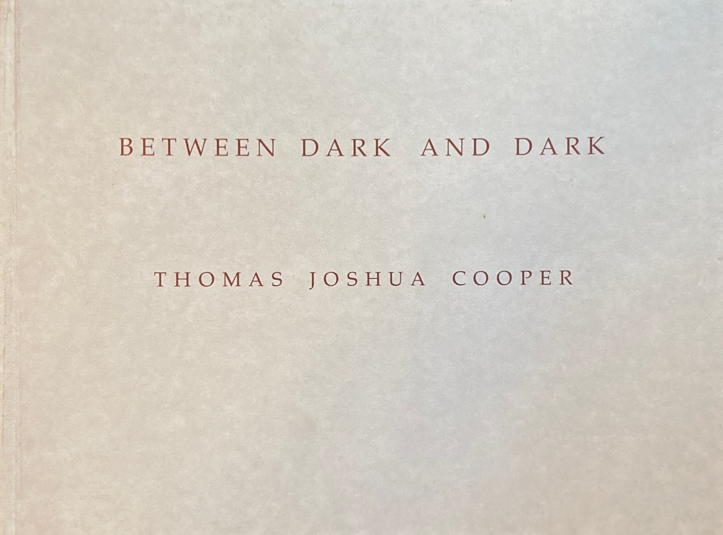 Between Dark and Dark Thomas Joshua Cooper トーマス・ジョシュア・クーパー
