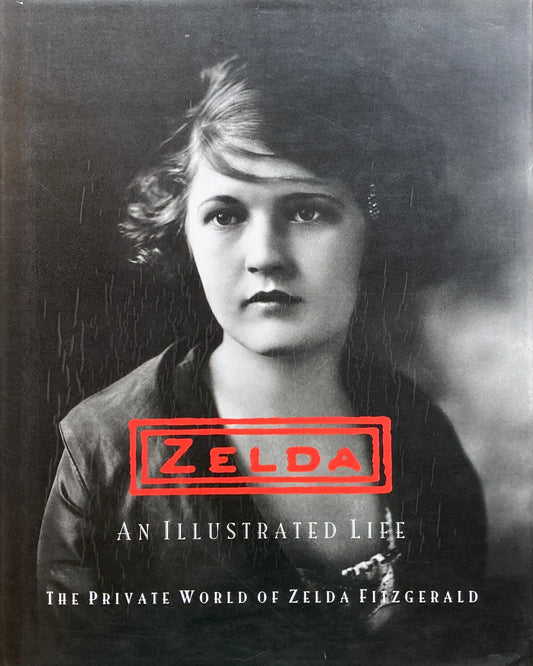 Zelda an Illustrated Life The Private World of Zelda Fitzgerald