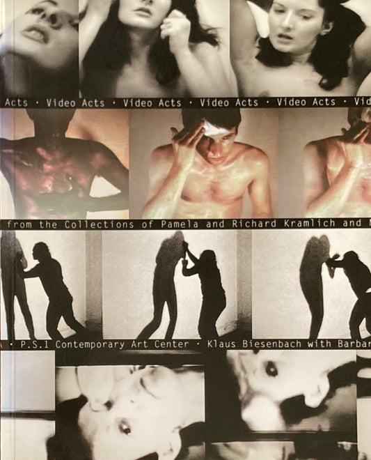 Video Acts Single Channel Works from the Collections of Pamela and Richard Kramlich and the New Art Trust