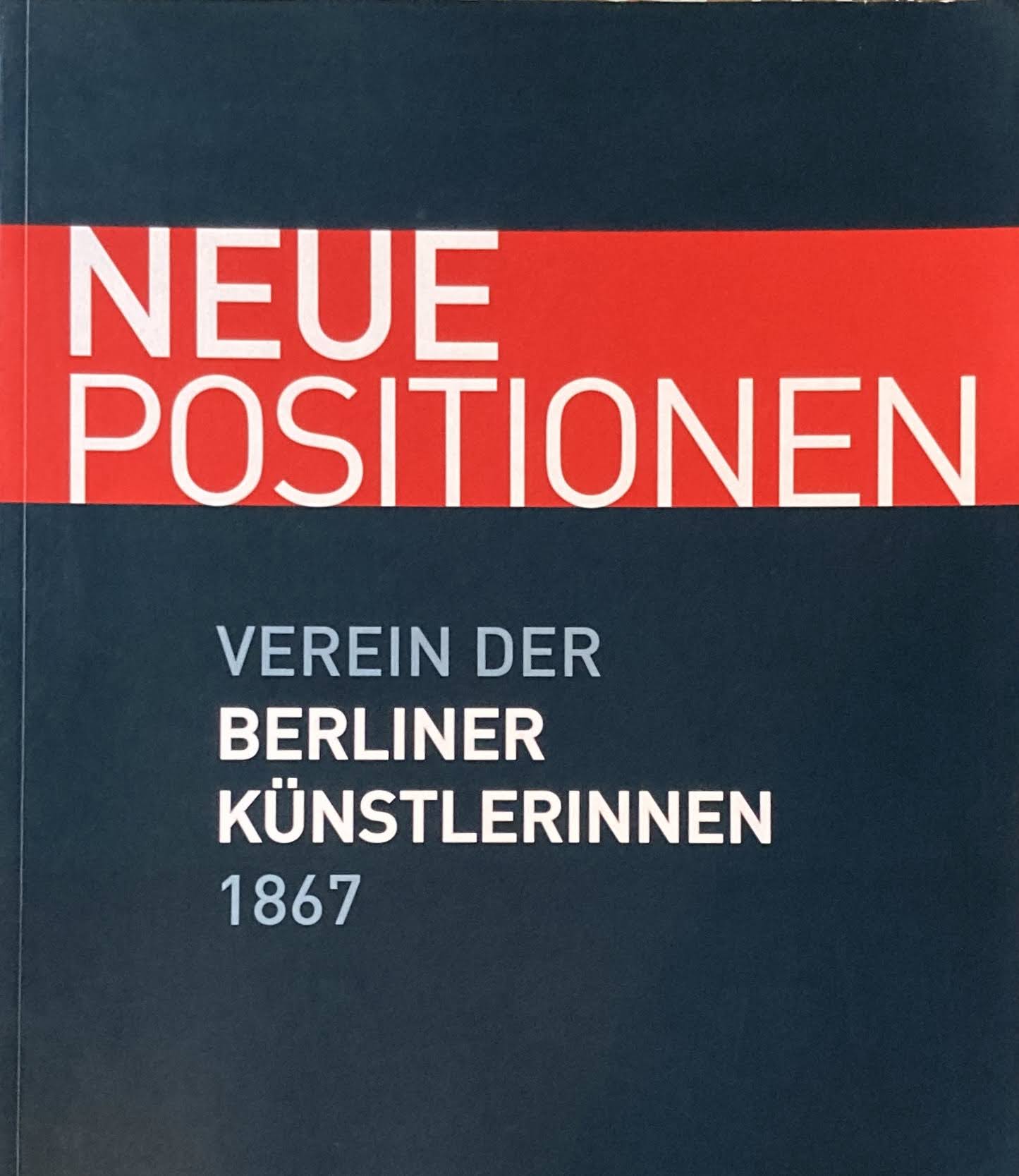 Neue Positionen Verein der Berliner Künstlerinnen 1867