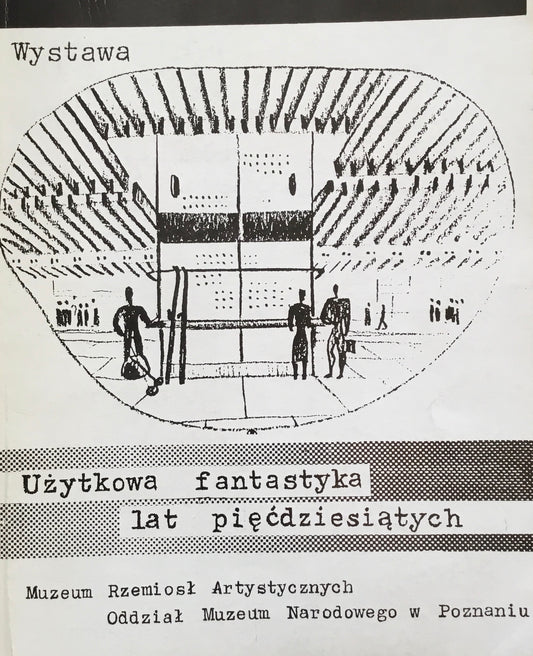 Uzytkowa fantastyka lat piecdziesiatych ポズナン国立博物館美術工芸館