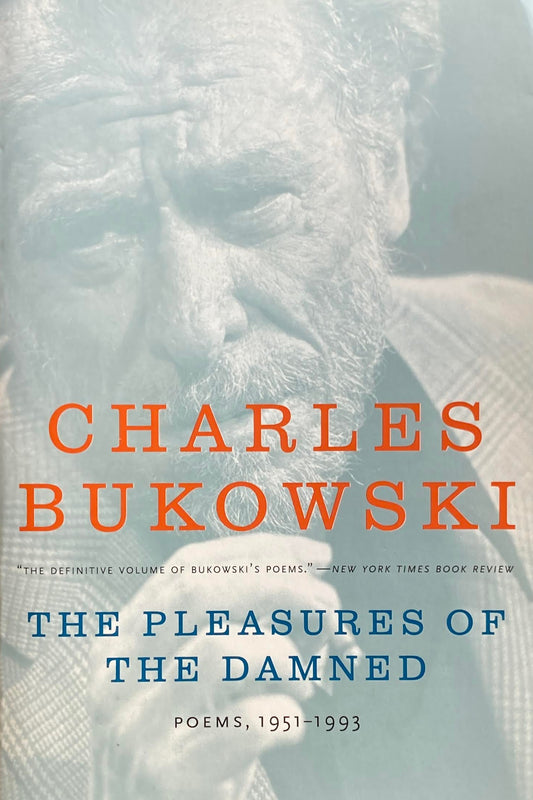 The Pleasures of the Damned Poems,1951‐1993  Charles Bukowski  チャールズ・ブコウスキー