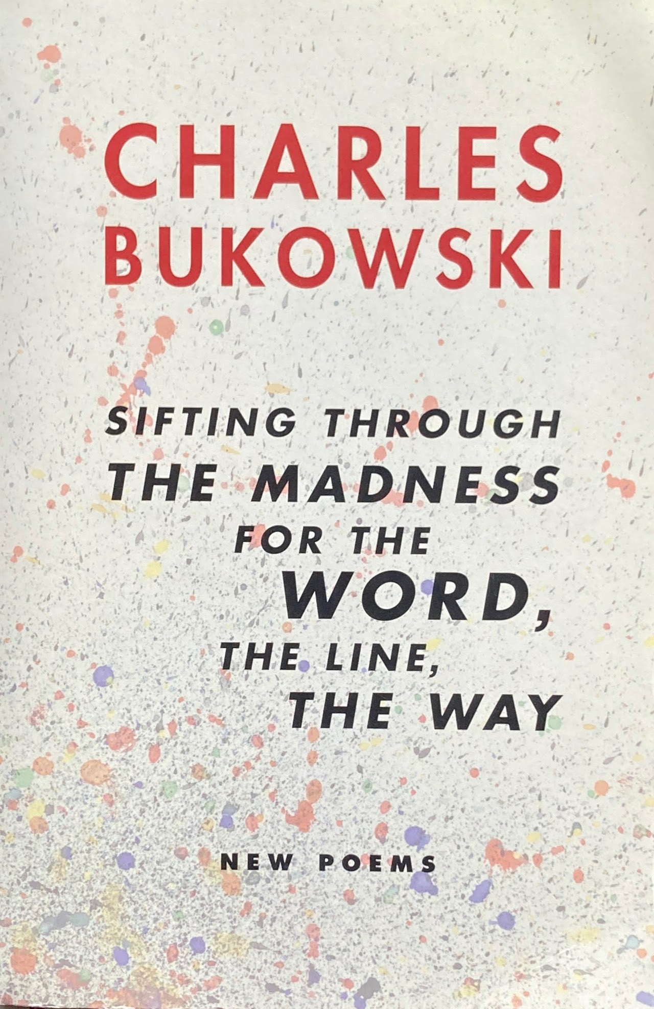 Sifting Through the Madness for the Word, the Line, the Way New Poems  Charles Bukowski  チャールズ・ブコウスキー