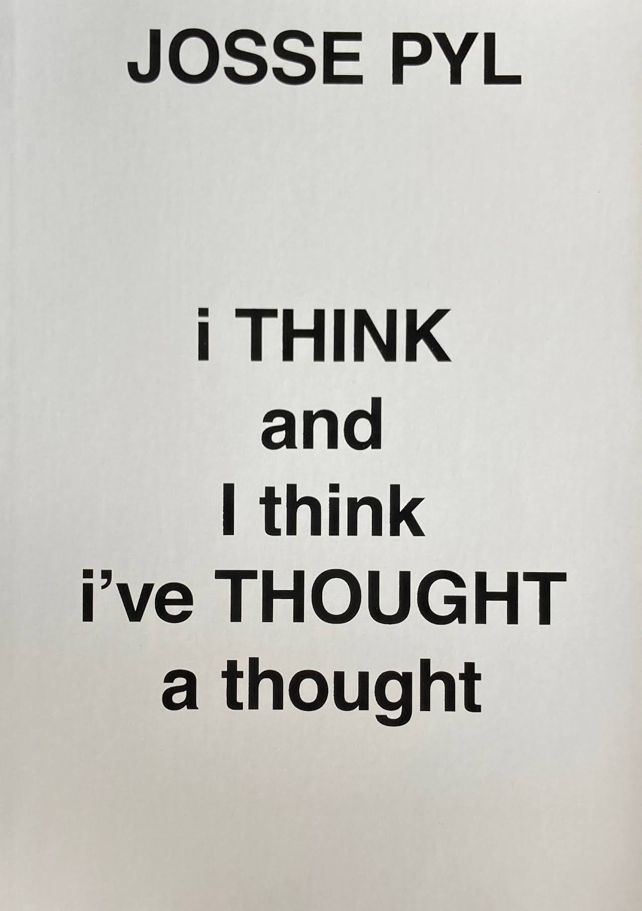 I Think And I Think i've Thought A Thought Josse Pyl