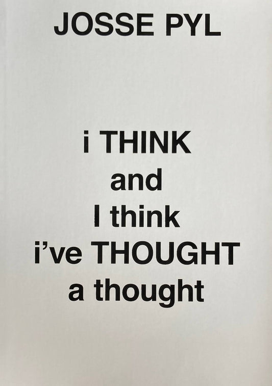 I Think And I Think i've Thought A Thought Josse Pyl