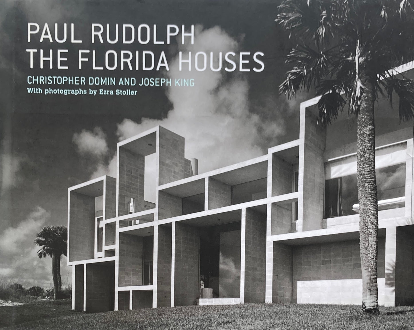 PAUL RUDOLPH THE FLORIDA HOUSES