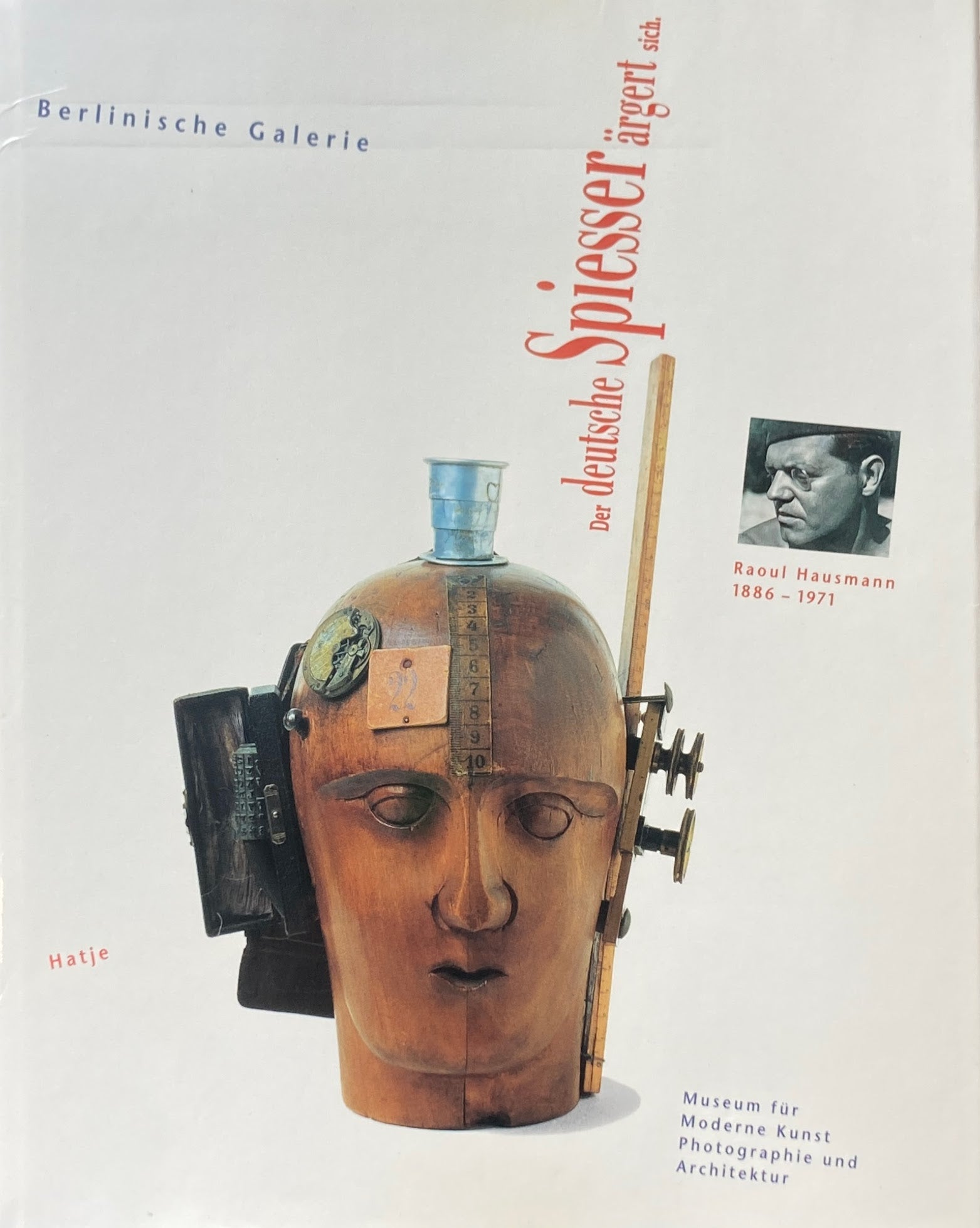 Der deutsche Spiesser aergert sich. Raoul Hausmann 1886 - 1971